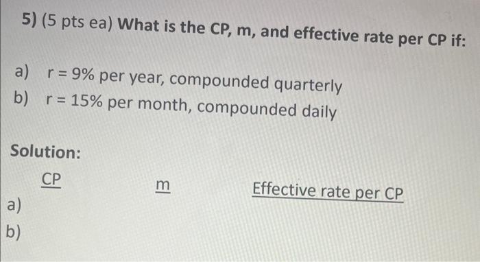 Solved 5) (5 Pts Ea) What Is The CP,m, And Effective Rate | Chegg.com