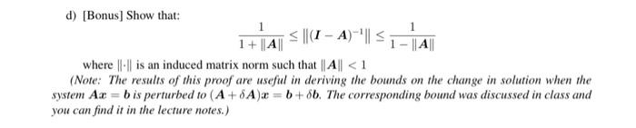 d) [Bonus] Show that:
\[
\frac{1}{1+\|\boldsymbol{A}\|} \leq\left\|(\boldsymbol{I}-\boldsymbol{A})^{-1}\right\| \leq \frac{1}