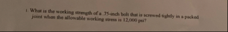 Solved What is the working strength of a .75 -inch bolt that | Chegg.com