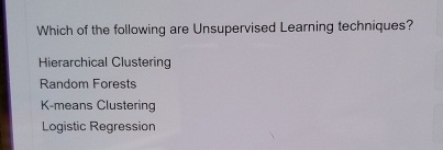 Solved Which of the following are Unsupervised Learning | Chegg.com