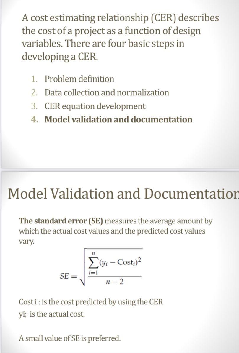 A cost estimating relationship (CER) describes the