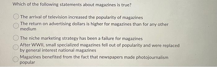 Solved Which Of The Following Statements About Magazines Is | Chegg.com