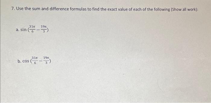 Solved 7. Use the sum and difference formulas to find the | Chegg.com