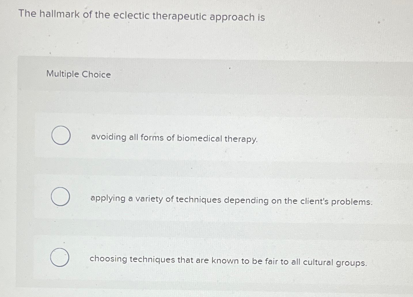 Solved The Hallmark Of The Eclectic Therapeutic Approach | Chegg.com