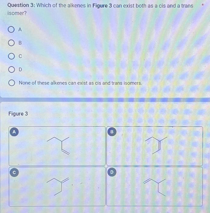 Solved Question 3: Which Of The Alkenes In Figure 3 Can | Chegg.com ...