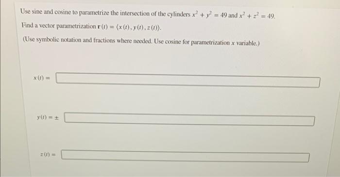 Solved Use sine and cosine to parametrize the intersection | Chegg.com