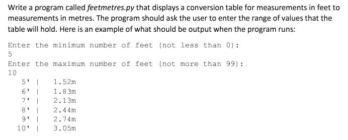 Solved Write a program called feetmetres.py that displays a | Chegg.com