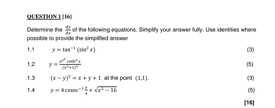 QUESTION 1 [16]
Determine the of the following equations. Simplify your answer fully. Use identities where
possible to provid