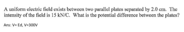Solved A uniform electric field exists between two parallel | Chegg.com