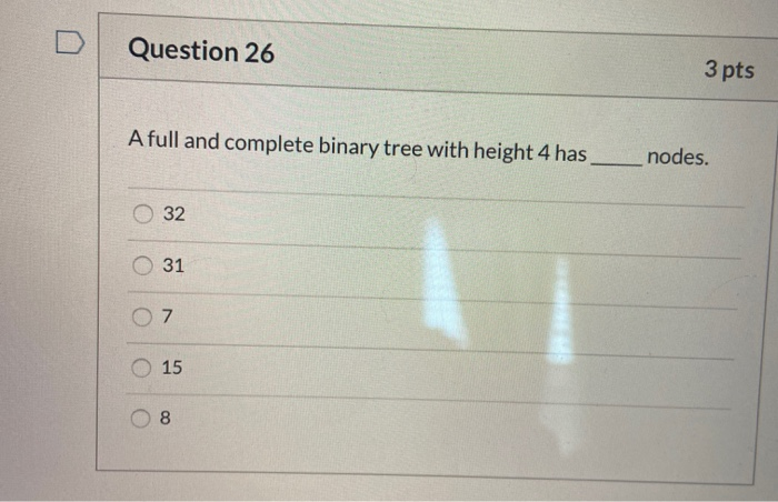 Solved Question 26 3 pts A full and complete binary tree | Chegg.com