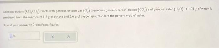 Solved Gmeous ethane (CH1CH3) reacts with gaseous oxvgen gas | Chegg.com