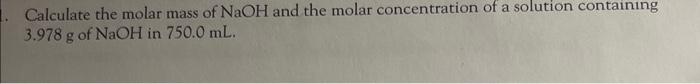 Solved Calculate the molar mass of NaOH and the molar | Chegg.com