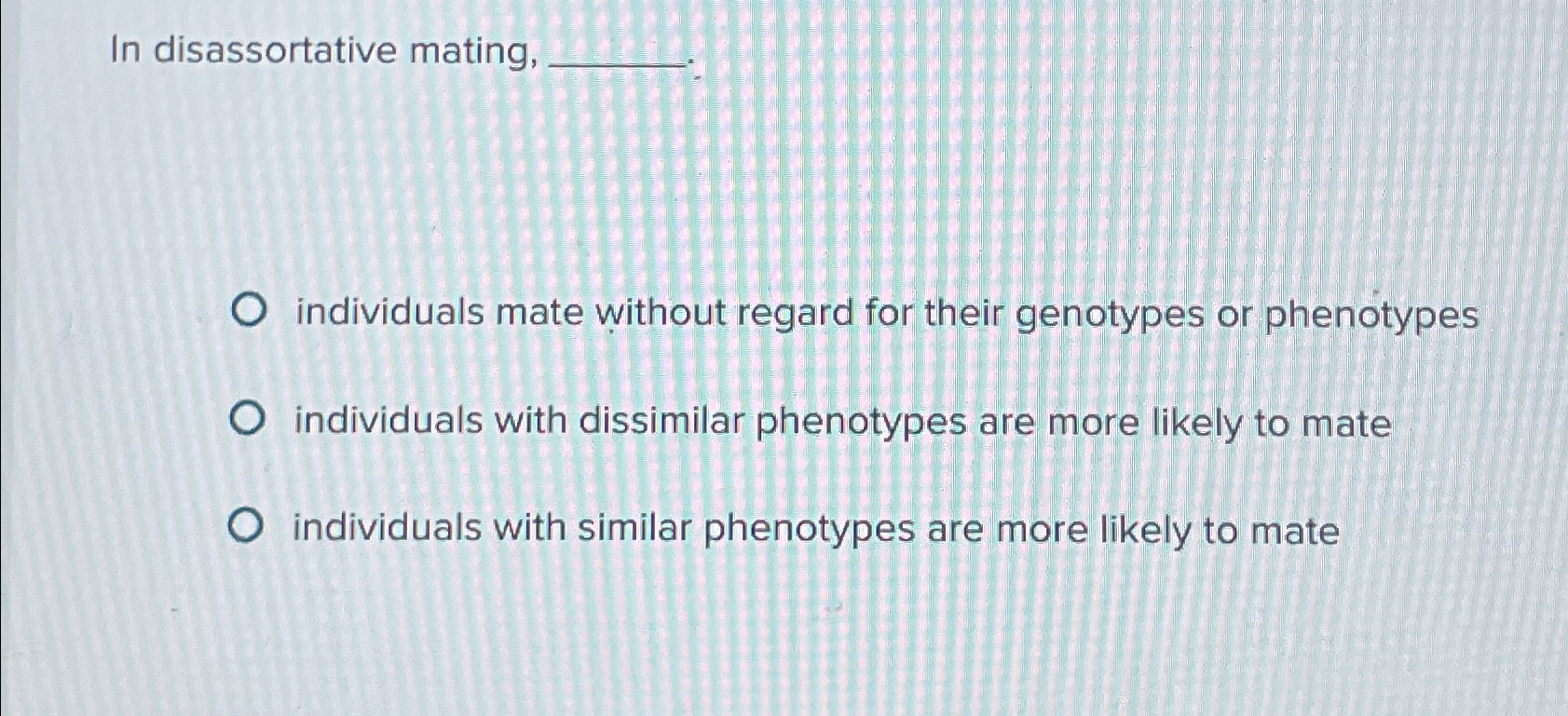 Solved In disassortative mating,individuals mate without | Chegg.com