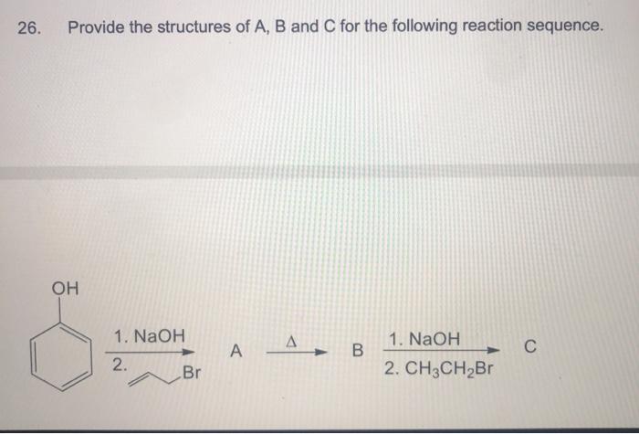 Solved 26. Provide the structures of A, B and C for the | Chegg.com
