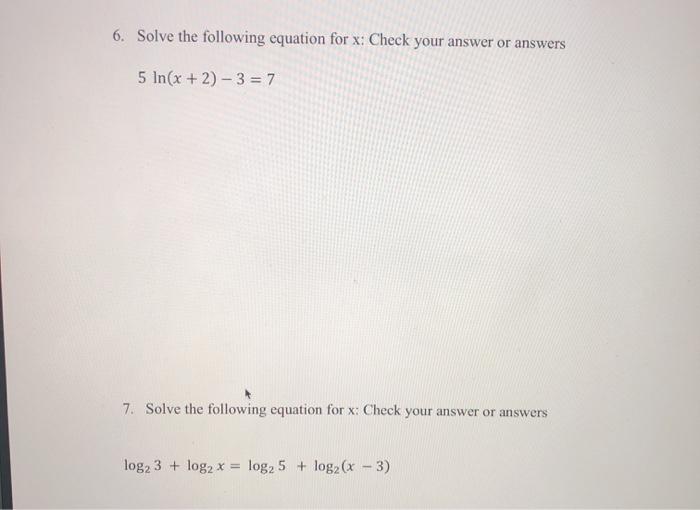 Solved 6. Solve the following equation for x: Check your | Chegg.com