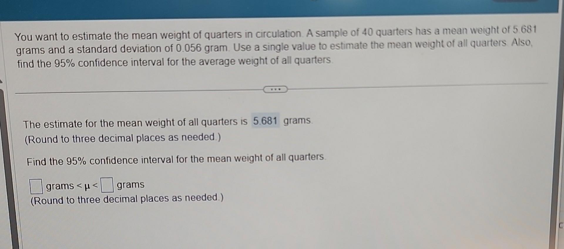 Solved You Want To Estimate The Mean Weight Of Quarters In | Chegg.com