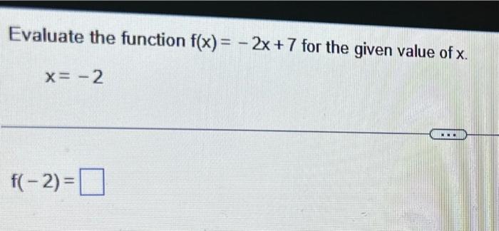 Solved Evaluate the function f(x)=−2x+7 for the given value | Chegg.com