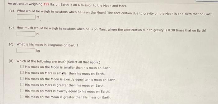 Solved An astronaut weighing 199 lbs on Earth is on a | Chegg.com