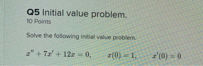 Solved Q5 Initial value problem. 10 Points . 00 Solve the | Chegg.com
