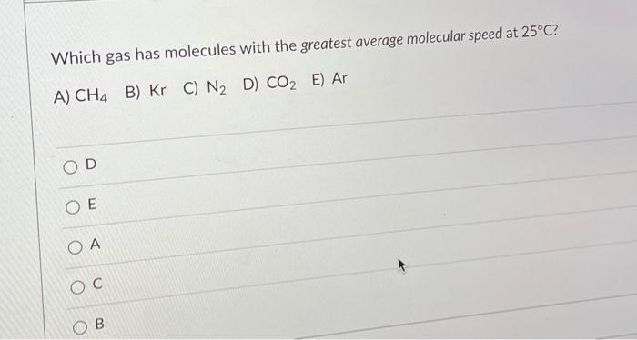 solved-which-gas-has-molecules-with-the-greatest-average-chegg