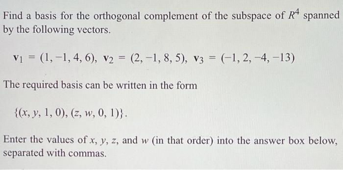 Solved Find a basis for the orthogonal complement of the | Chegg.com