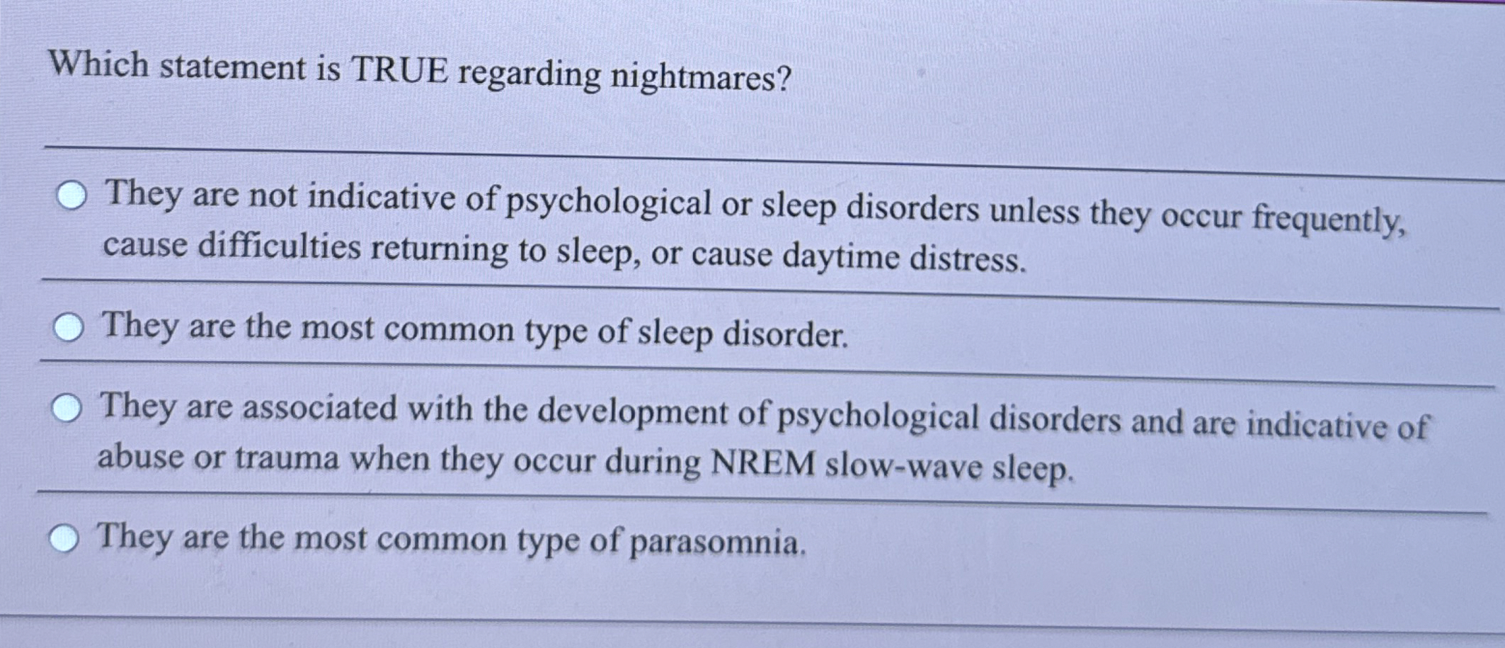 [Solved]: Which statement is TRUE regarding nightmares? They