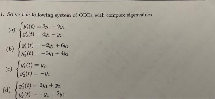 Solved = == (b) 1. Solve the following system of ODEs with | Chegg.com