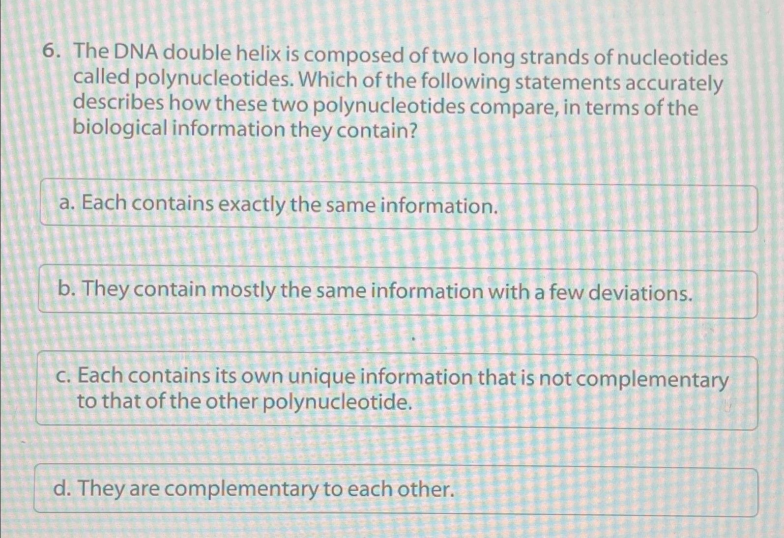 Solved The DNA double helix is composed of two long strands | Chegg.com