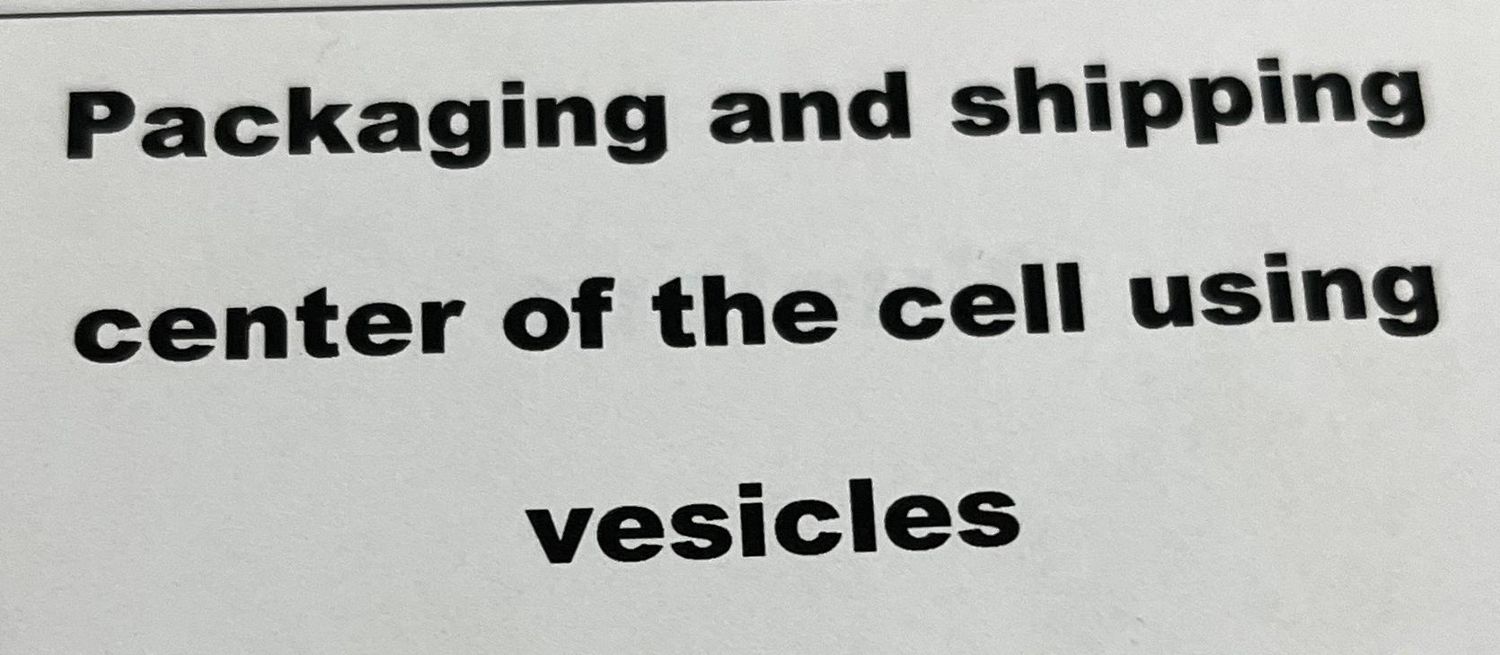 Solved Packaging and shipping center of the cell using