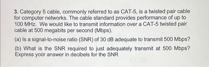 Solved 3. Category 5 cable, commonly referred to as CAT-5, | Chegg.com