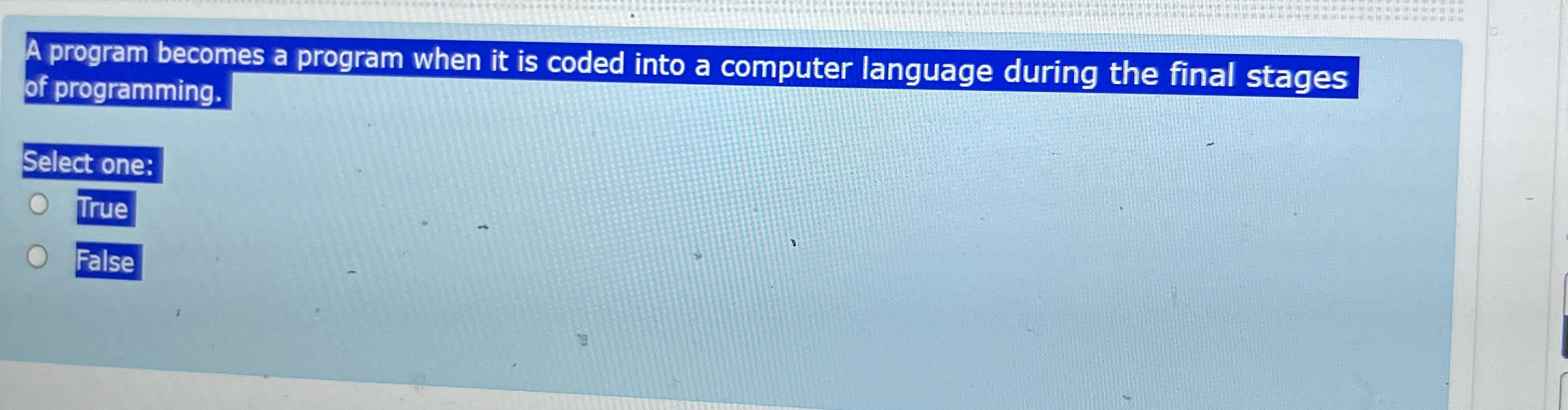 Solved A program becomes a program when it is coded into a | Chegg.com