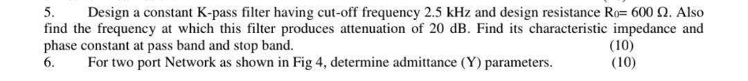 Solved 5. Design a constant K-pass filter having cut-off | Chegg.com