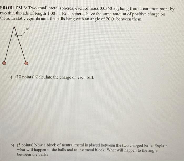 Solved PROBLEM 6 Two small metal spheres, each of mass