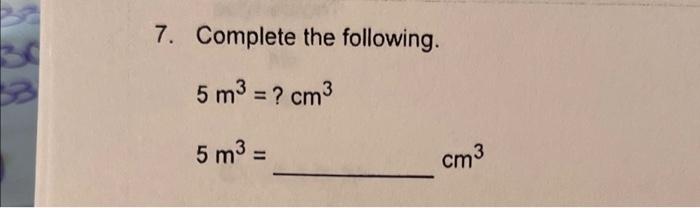 Solved 7 Complete The Following 30 D 5 M3 Cm3 5 M3 Chegg Com