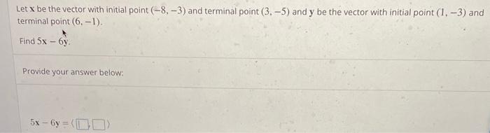 Solved Let x be the vector with initial point (−8,−3) and | Chegg.com
