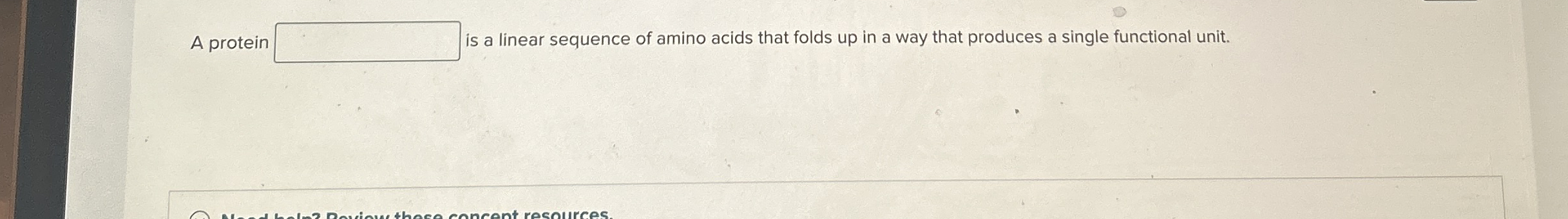 Solved A protein is a linear sequence of amino acids that | Chegg.com