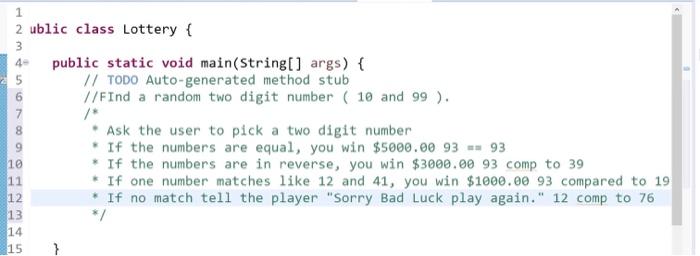 Solved 4- 6 1 2 ublic class Lottery { 3 public static void | Chegg.com