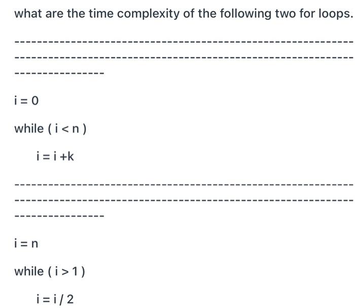 Solved what are the time complexity of the following two for | Chegg.com