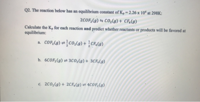 Solved Q2. The reaction below has an equilibrium constant of | Chegg.com