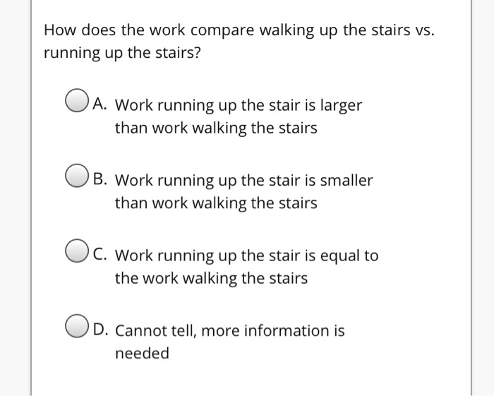 Solved How does the work compare walking up the stairs vs.