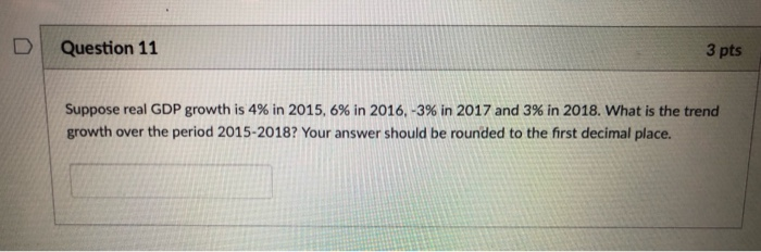 Solved Question 11 3 pts Suppose real GDP growth is 4% in | Chegg.com