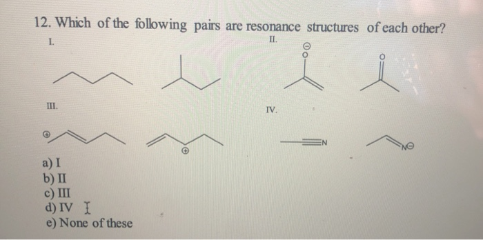 solved-12-which-of-the-following-pairs-are-resonance-chegg