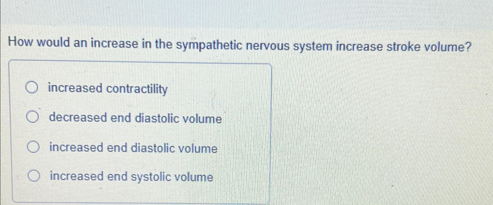 Solved How would an increase in the sympathetic nervous | Chegg.com