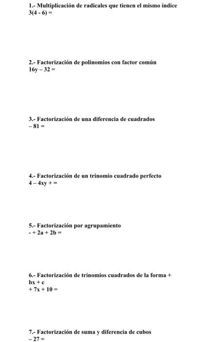 1.- Multiplicación de radicales que tienen el mismo indice \( 3(4-6)= \) 2.- Factorización de polinomios con factor común \(