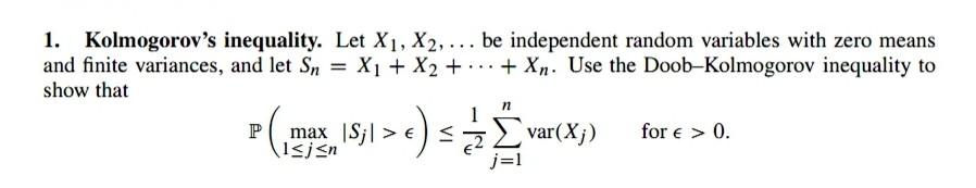 Solved 1. Kolmogorov's inequality. Let \\( X_{1}, X_{2}, | Chegg.com
