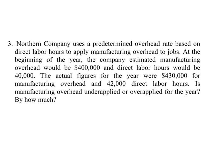 solved-3-northern-company-uses-a-predetermined-overhead-chegg