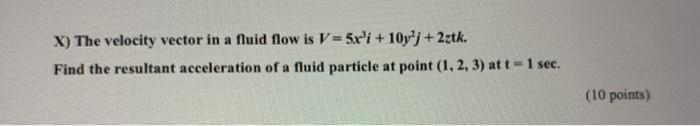 Solved X) The velocity vector in a fluid flow is V = 5x'i | Chegg.com