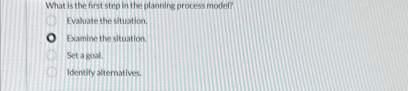 Solved What is the first step in the planning process | Chegg.com