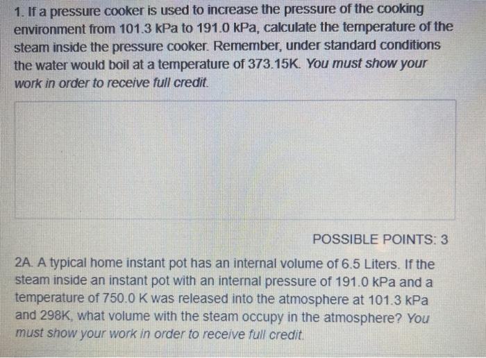 Solved 1. If a pressure cooker is used to increase the