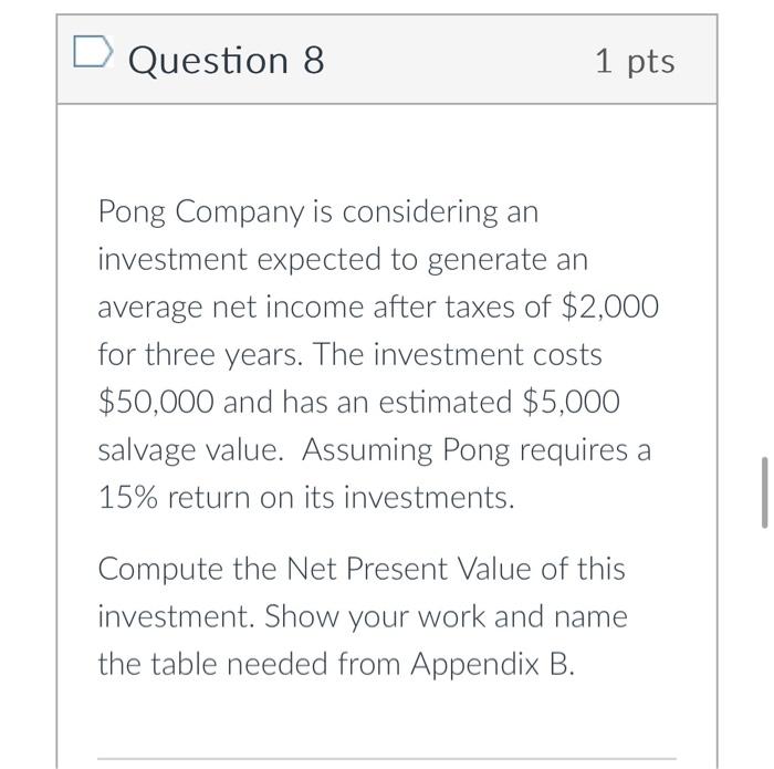 Solved Question 8 1 pts Pong Company is considering an